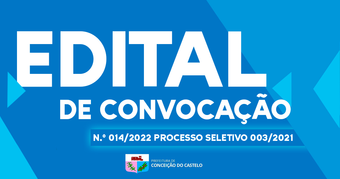 EDITAL DE CONVOCAÇÃO N.º 014/2022 PROCESSO SELETIVO 003/2021