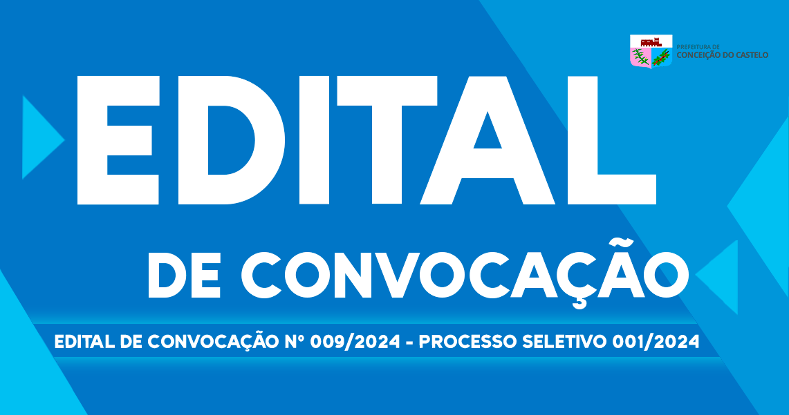 EDITAL DE CONVOCAÇÃO N°009/2024 PROCESSO SELETIVO 001/2024