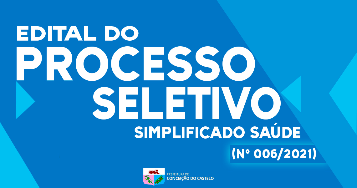 EDITAL DE PROCESSO SELETIVO SIMPLIFICADO SAÚDE Nº 006/2021