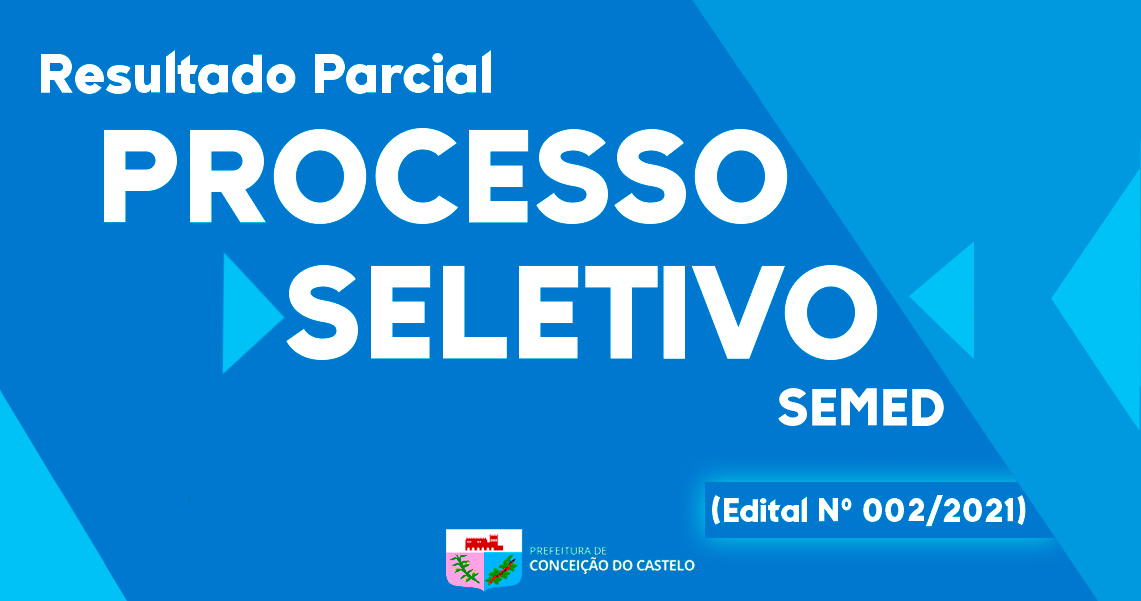RESULTADO PARCIAL DO PROCESSO SELETIVO SEMED - EDITAL Nº 002/2021