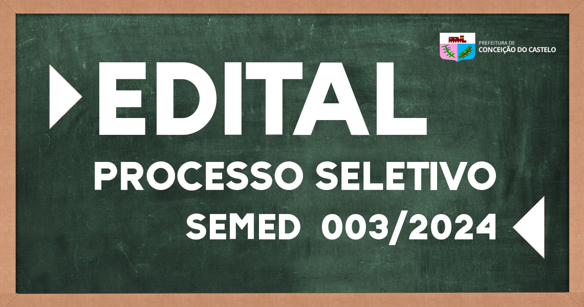 EDITAL DE PROCESSO SELETIVO SIMPLIFICADO SEMED N° 003/2024