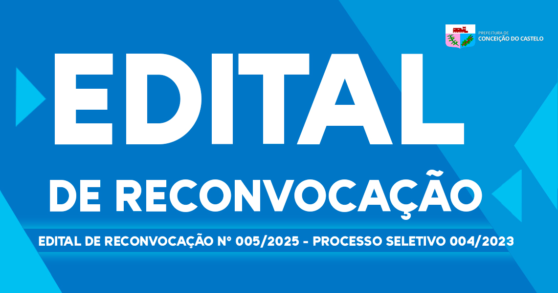 EDITAL DE RECONVOCAÇÃO Nº 005/2025 DO PROCESSO SELETIVO 004/2023