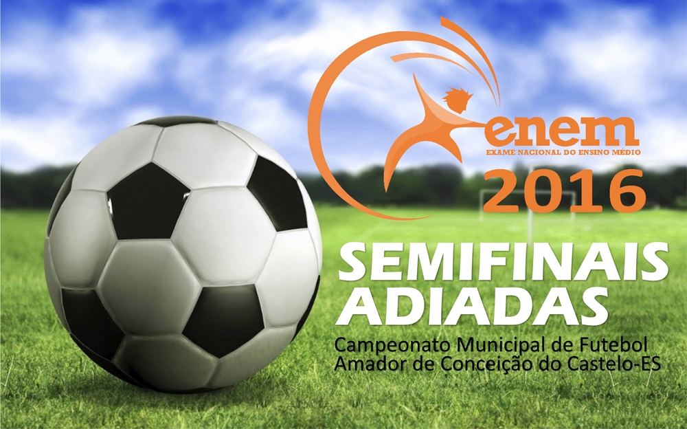 Semifinais adiadas do Campeonato Municipal de Futebol Amador de Conceição do Castelo devido as datas das realizações das provas do ENEM