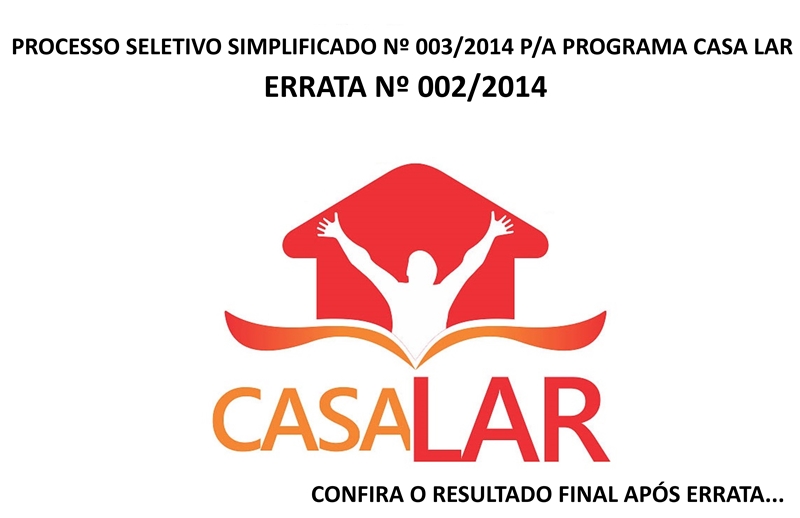 Errata n° 002/2014 do resultado final processo seletivo simplificado da Prefeitura Municipal para o programa Casa Lar